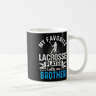 Favourite Lacrosse Player Calls Me Brother Funny Coffee Mug