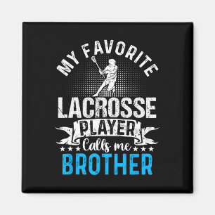 Favourite Lacrosse Player Calls Me Brother Funny  Magnet