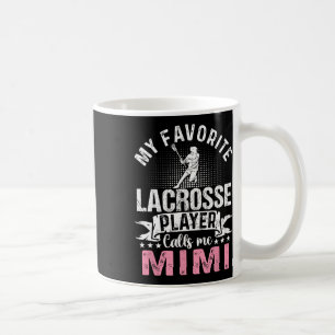 Favourite Lacrosse Player Calls Me Mimi Funny Coffee Mug
