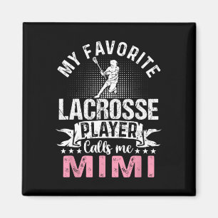 Favourite Lacrosse Player Calls Me Mimi Funny  Magnet