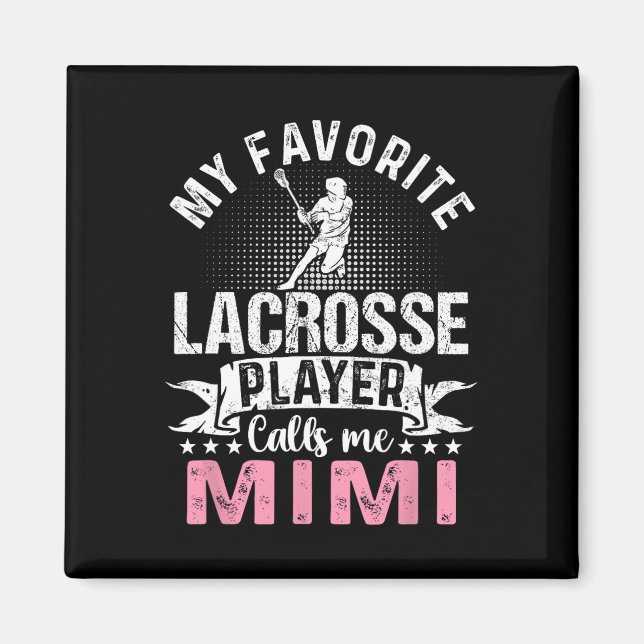 Favourite Lacrosse Player Calls Me Mimi Funny  Magnet (Front)