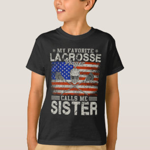 Favourite Lacrosse Player Calls Me Sister Funny T-Shirt