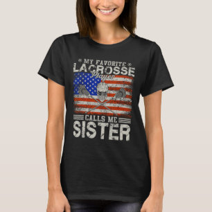 Favourite Lacrosse Player Calls Me Sister Funny T-Shirt