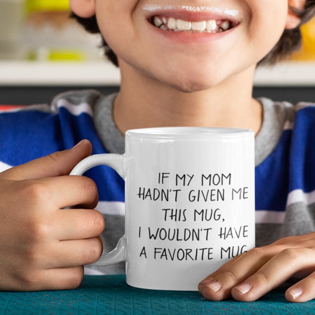 Favourite Mug From Mom Funny Clever Smartass Sayin (Creator Uploaded)