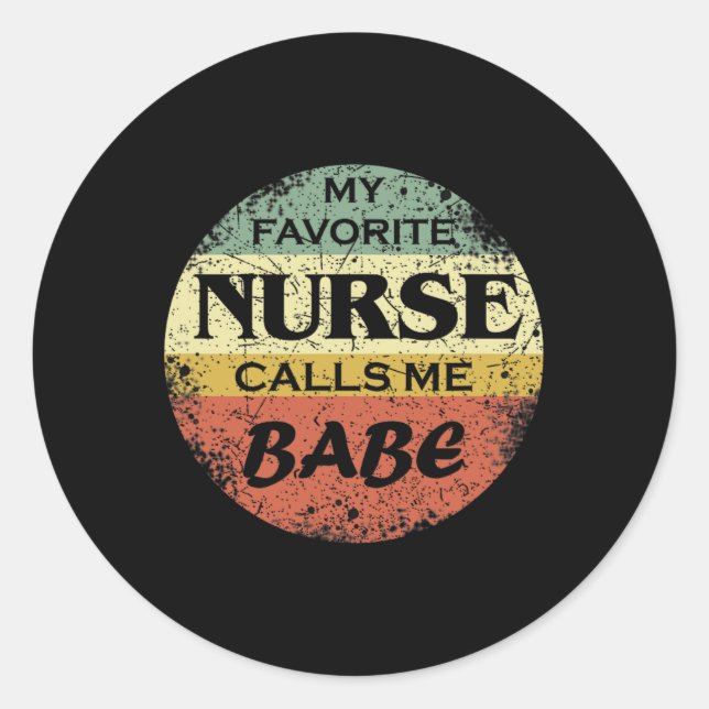 Favourite Nurse Calls Me Babe  Classic Round Sticker (Front)