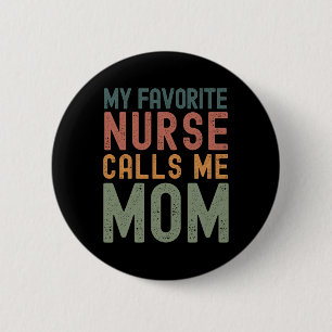 Favourite Nurse Calls Me Mom Funny Mothers Day Cut 2 Inch Round Button