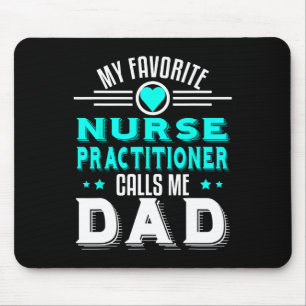 Favourite Nurse Practitioner Calls Me Dad Fathers  Mouse Pad