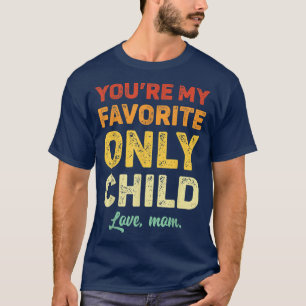 Favourite Only Child Shirt Daughter Mom Son Matchi