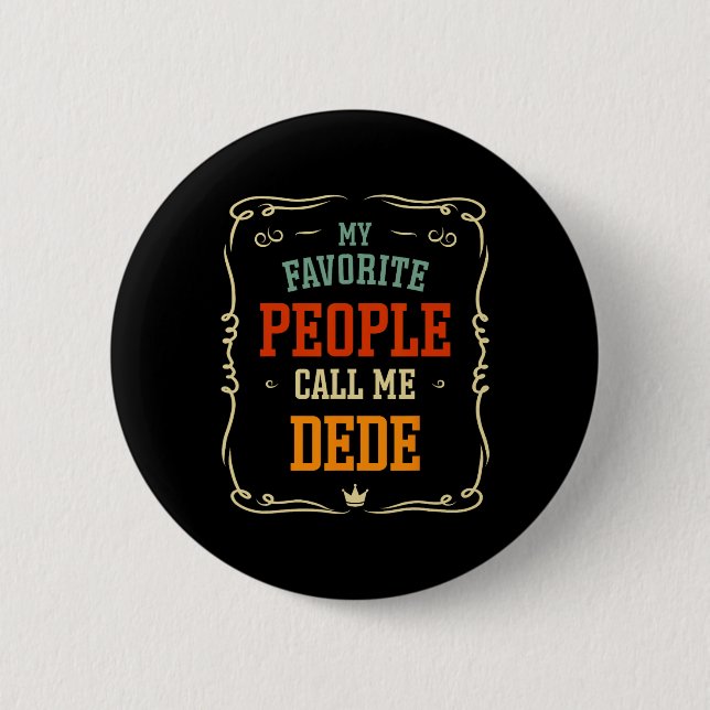 Favourite People Call Me Dede Father's Day  2 Inch Round Button (Front)