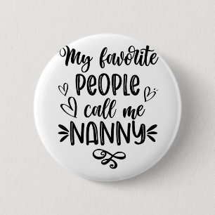 Favourite People Call Me Nanny Mother's Day 2 Inch Round Button