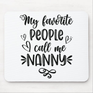 Favourite People Call Me Nanny Mother's Day Mouse Pad