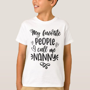 Favourite People Call Me Nanny Mother's Day  T-Shirt