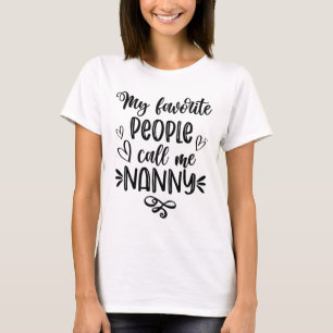 Favourite People Call Me Nanny Mother's Day T-Shirt