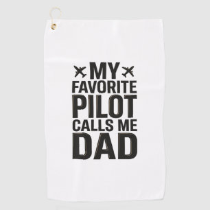 Favourite Pilot Calls Me Dad Vintage Airplane Shir Golf Towel