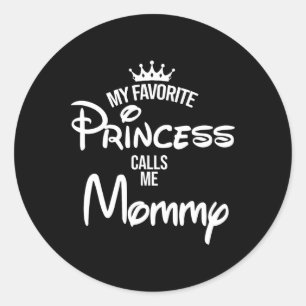 Favourite Princess Calls Me Mommy Daughter Fathers Classic Round Sticker