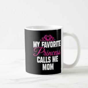 Favourite princess calls mom shirt cute mothers da coffee mug