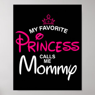 Favourite princess calls mommy daughter mother's d poster