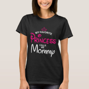 Favourite princess calls mommy daughter mother's d T-Shirt