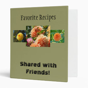Favourite Recipes Shared with Friends! Dahlias Binder