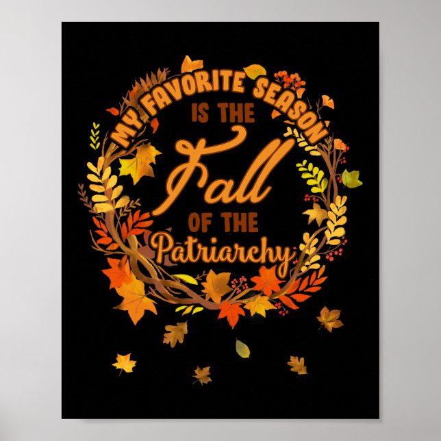 Favourite Season Is Fall Of The Patriarchy Feminis Poster (Front)