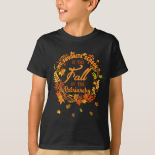 Favourite Season Is Fall Of The Patriarchy Feminis T-Shirt