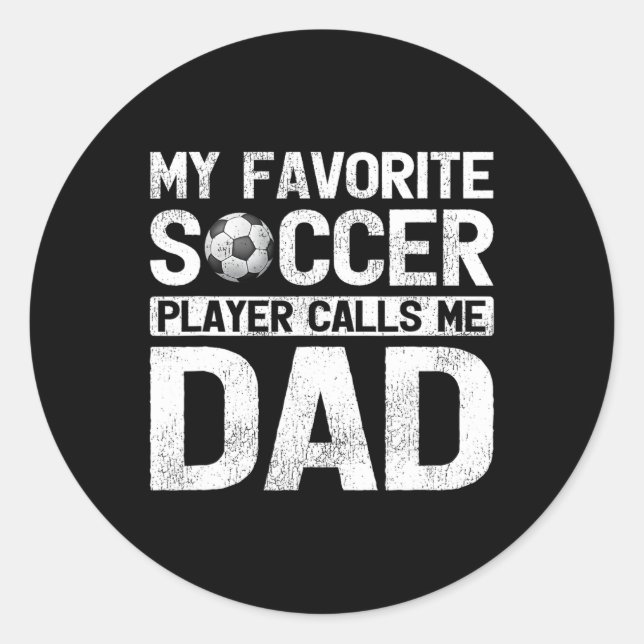 Favourite Soccer Player Calls Me Dad Fathers Day  Classic Round Sticker (Front)