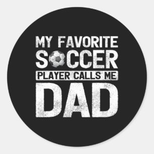 Favourite Soccer Player Calls Me Dad Fathers Day  Classic Round Sticker