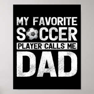 Favourite Soccer Player Calls Me Dad Fathers Day Poster