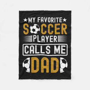 Favourite Soccer Player Calls Me Dad Fathers Day S Fleece Blanket