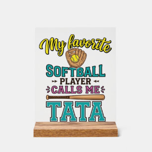 Favourite Softball Player Calls Me TATA Shirt Desi Acrylic Sign