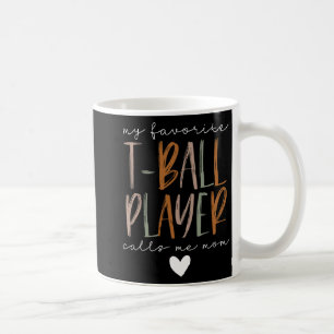 Favourite T-ball Player Call Me Mom Baseball Mothe Coffee Mug