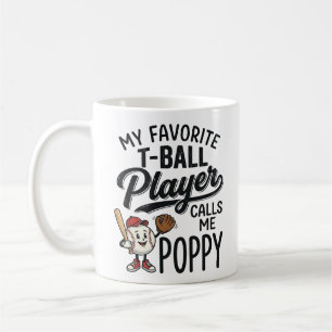 Favourite T-Ball Player Calls Me Poppy Shirt Desig Coffee Mug