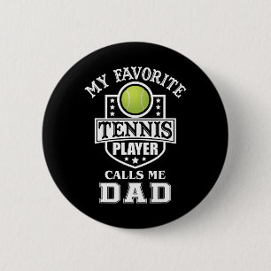 Favourite Tennis Player Calls Me Dad Matching Fath 2 Inch Round Button