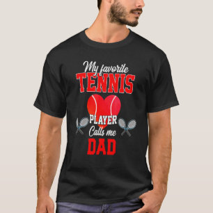Favourite Tennis Player Calls Me Dad Mother's Day T-Shirt