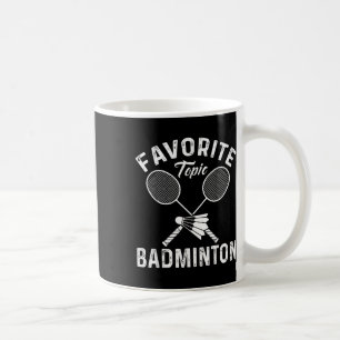 Favourite Topic Badminton Funny Sports Player  Coffee Mug