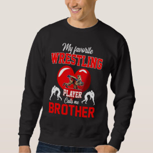 Favourite Wrestling Player Calls Me Brother Mother Sweatshirt