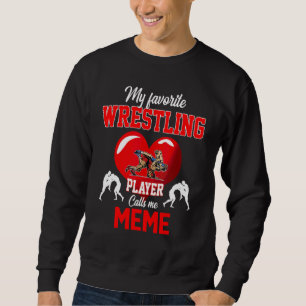 Favourite Wrestling Player Calls Me Meme Mother's Sweatshirt