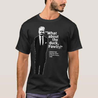 Fawlty Towers What about the duck T-Shirt