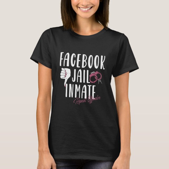 Fb Social Network Jail Inmate Repeat Offender Pris T-Shirt (Front)