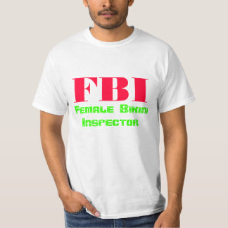 FBI, Female  Bikini  Inspector T-Shirt