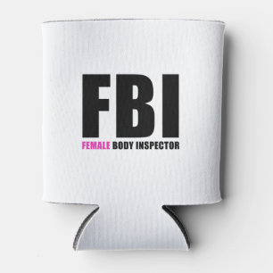 FBI Female Body Inspector Can Cooler