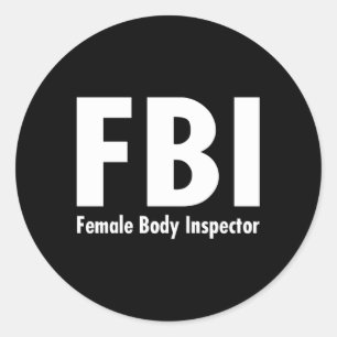 - Fbi Female Body Inspector Classic Round Sticker