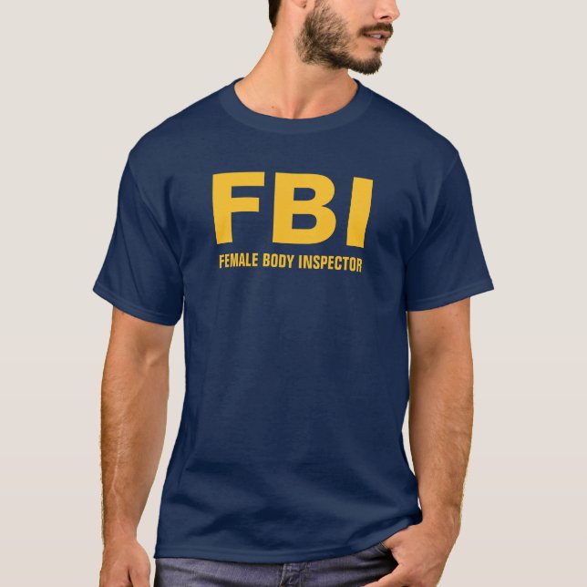 FBI (Female Body Inspector) Funny Text T-Shirt (Front)