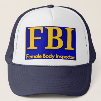 FBI - Female Body Inspector T-Shirt Trucker Hat