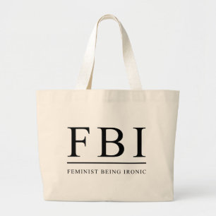 FBI Feminist Being Ironic Funny Large Tote Bag