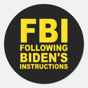 Fbi Following Biden'S Instructions Classic Round Sticker
