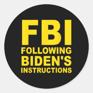 Fbi Following Biden'S Instructions Classic Round Sticker