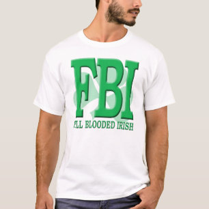 FBI - Full Blooded Irish T-Shirt