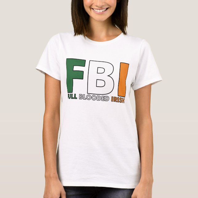 FBI: Full Blooded Irish T-Shirt (Front)