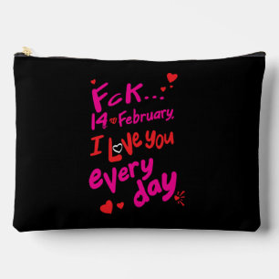 Fck 14th of February, I love you every day Accessory Pouch